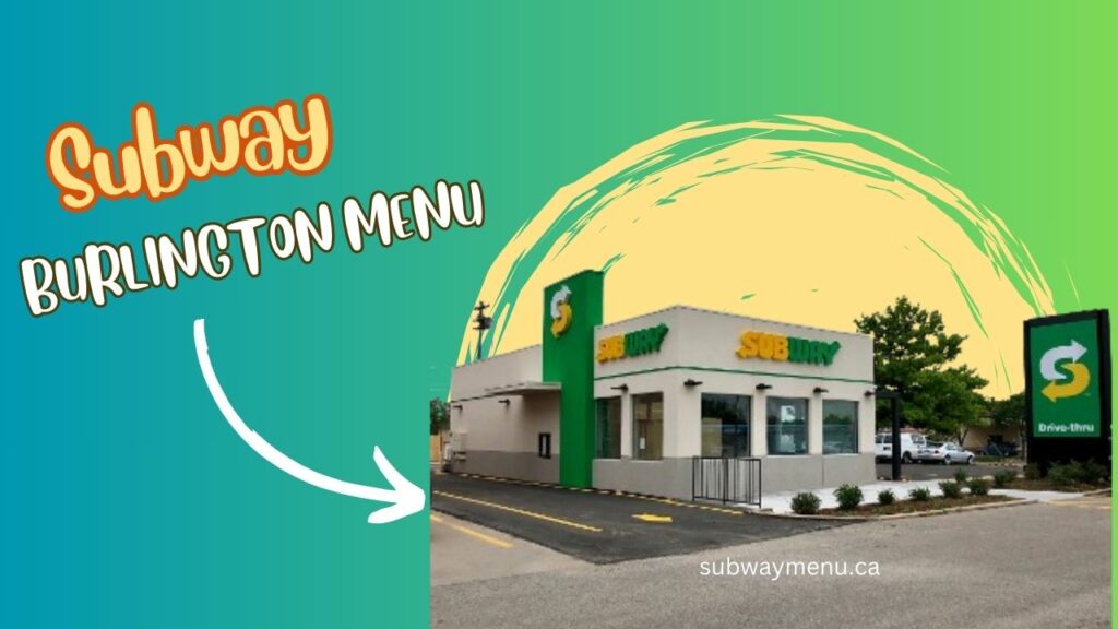 Subway Burlington Menu With Prices, Hours, Locations [Updated 2024]