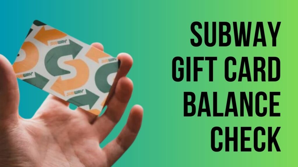 Subway Gift Card Balance Check Guide
