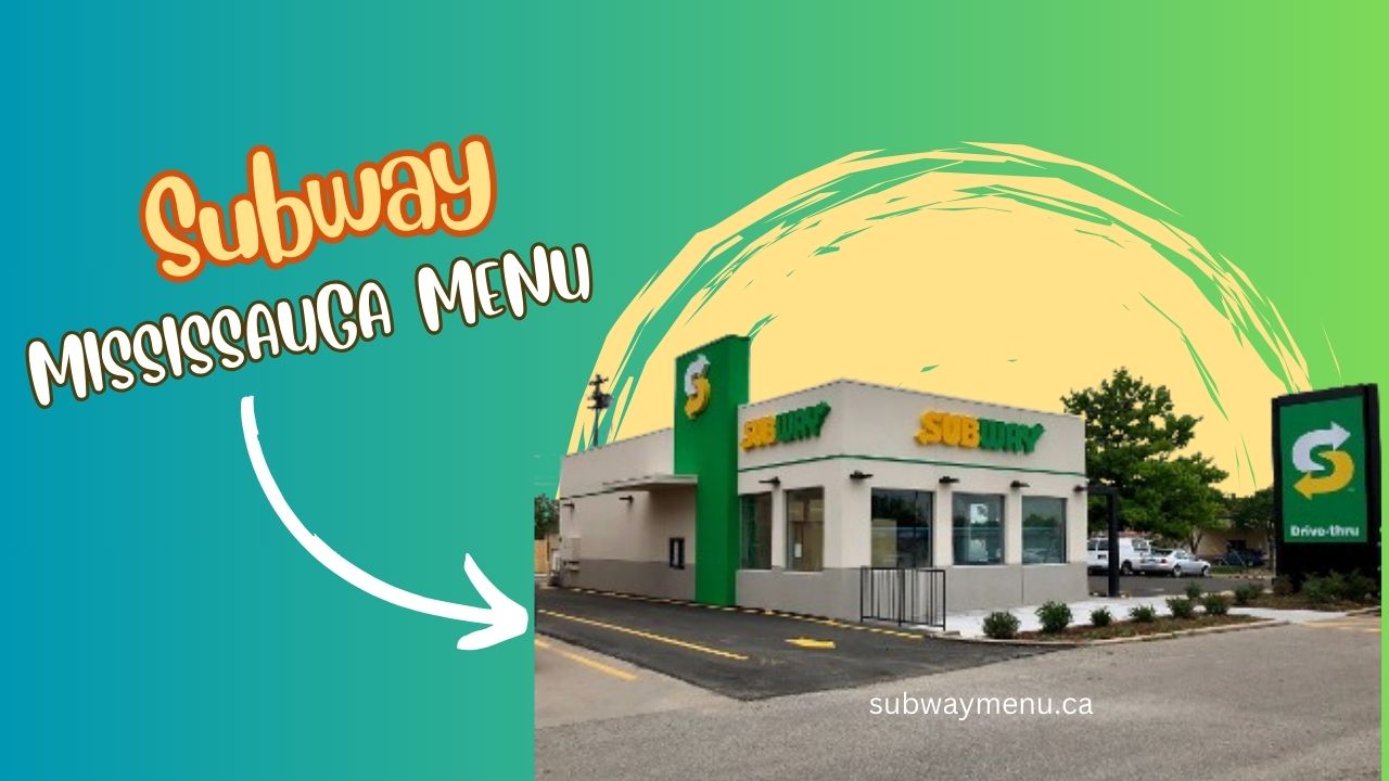 Subway Mississauga Menu With Prices, Hours, Locations